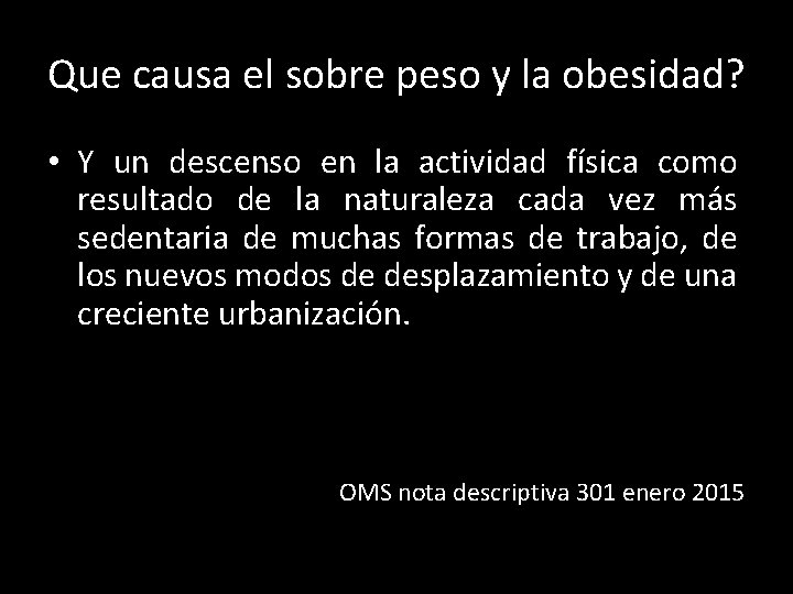 Que causa el sobre peso y la obesidad? • Y un descenso en la