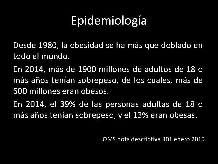 Epidemiología Desde 1980, la obesidad se ha más que doblado en todo el mundo.