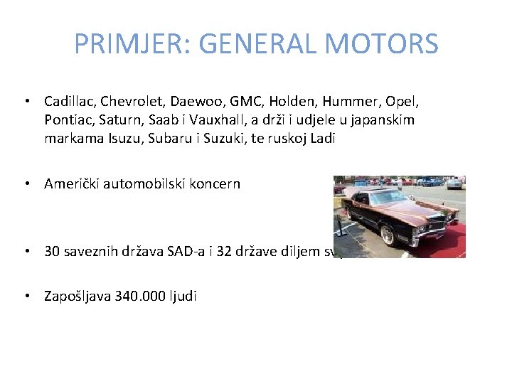 PRIMJER: GENERAL MOTORS • Cadillac, Chevrolet, Daewoo, GMC, Holden, Hummer, Opel, Pontiac, Saturn, Saab