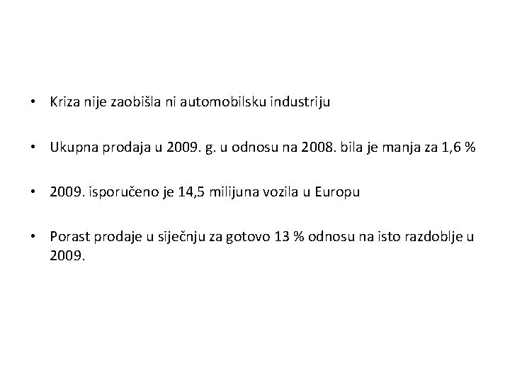  • Kriza nije zaobišla ni automobilsku industriju • Ukupna prodaja u 2009. g.