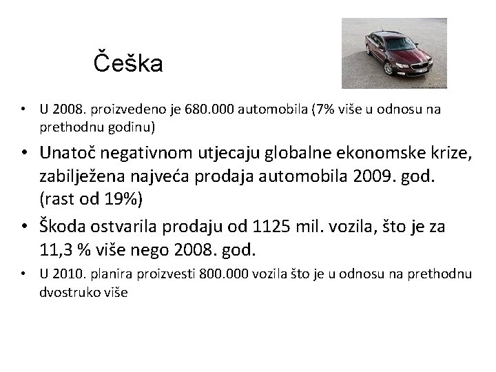 Češka • U 2008. proizvedeno je 680. 000 automobila (7% više u odnosu na