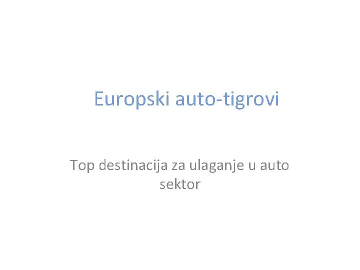 Europski auto-tigrovi Top destinacija za ulaganje u auto sektor 