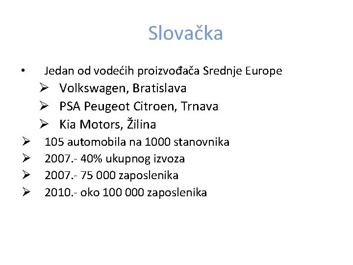 Slovačka • Jedan od vodećih proizvođača Srednje Europe Ø Volkswagen, Bratislava Ø PSA Peugeot