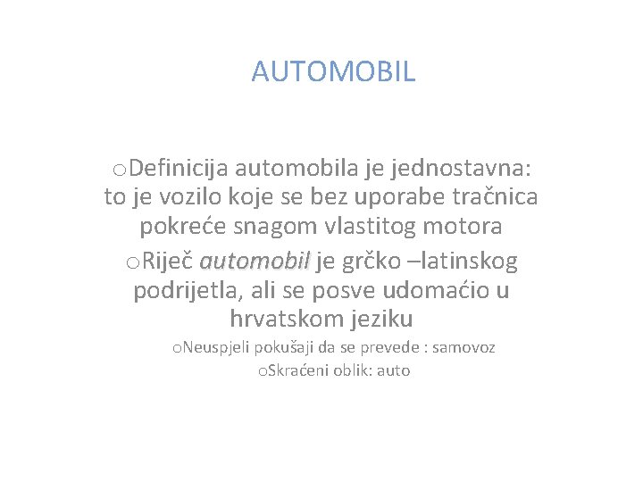 AUTOMOBIL o. Definicija automobila je jednostavna: to je vozilo koje se bez uporabe tračnica