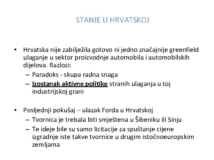 STANJE U HRVATSKOJ • Hrvatska nije zabilježila gotovo ni jedno značajnije greenfield ulaganje u