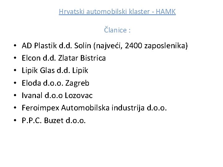 Hrvatski automobilski klaster - HAMK Članice : • • AD Plastik d. d. Solin