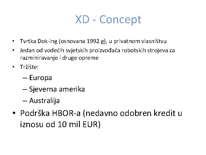 XD - Concept • Tvrtka Dok-ing (osnovana 1992. g), u privatnom vlasništvu • Jedan