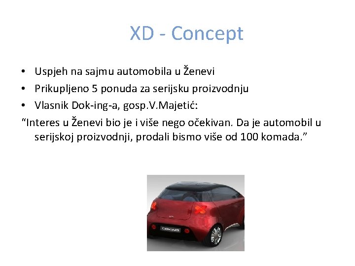 XD - Concept • Uspjeh na sajmu automobila u Ženevi • Prikupljeno 5 ponuda