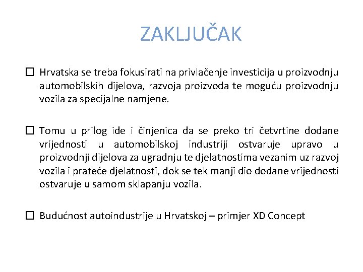 ZAKLJUČAK � Hrvatska se treba fokusirati na privlačenje investicija u proizvodnju automobilskih dijelova, razvoja