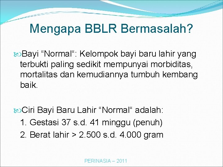 Mengapa BBLR Bermasalah? Bayi “Normal“: Kelompok bayi baru lahir yang terbukti paling sedikit mempunyai