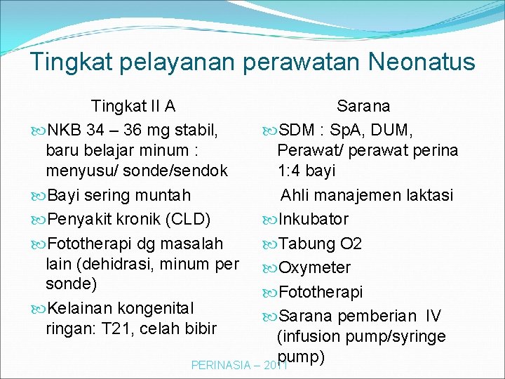 Tingkat pelayanan perawatan Neonatus Tingkat II A NKB 34 – 36 mg stabil, baru