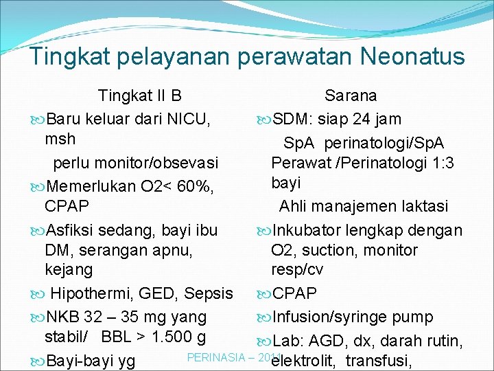 Tingkat pelayanan perawatan Neonatus Tingkat II B Sarana Baru keluar dari NICU, SDM: siap