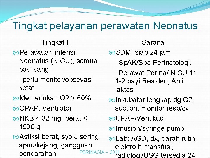 Tingkat pelayanan perawatan Neonatus Tingkat III Sarana Perawatan intensif SDM: siap 24 jam Neonatus