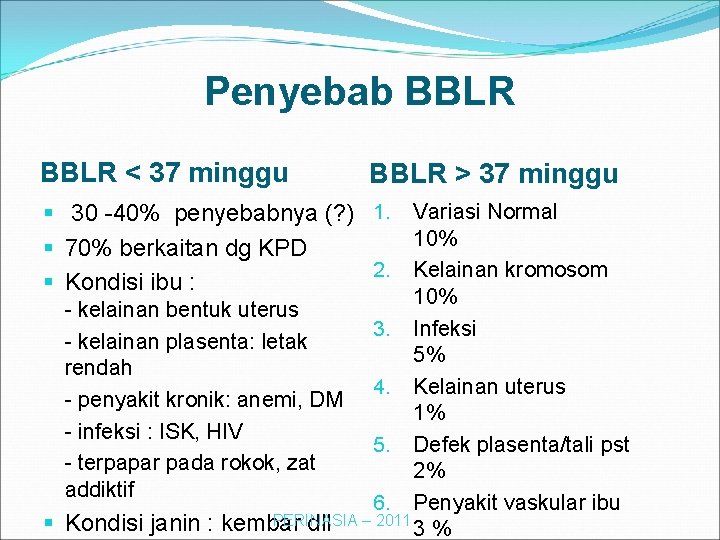 Penyebab BBLR < 37 minggu BBLR > 37 minggu § 30 -40% penyebabnya (?