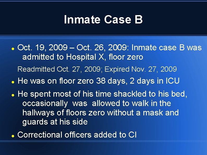 Inmate Case B Oct. 19, 2009 – Oct. 26, 2009: Inmate case B was