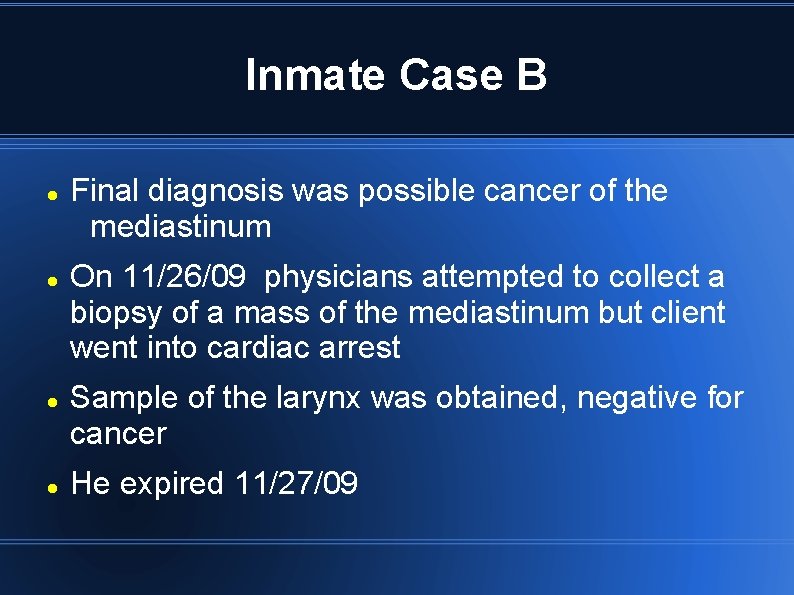 Inmate Case B Final diagnosis was possible cancer of the mediastinum On 11/26/09 physicians