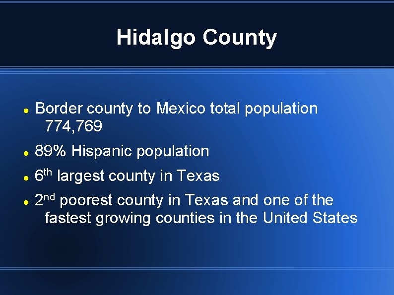 Hidalgo County Border county to Mexico total population 774, 769 89% Hispanic population 6