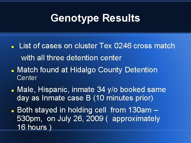 Genotype Results List of cases on cluster Tex 0246 cross match with all three