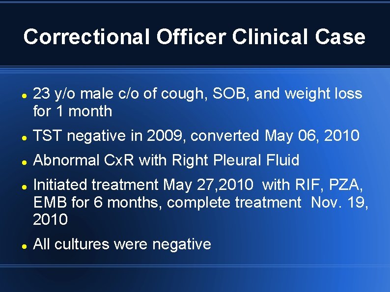 Correctional Officer Clinical Case 23 y/o male c/o of cough, SOB, and weight loss