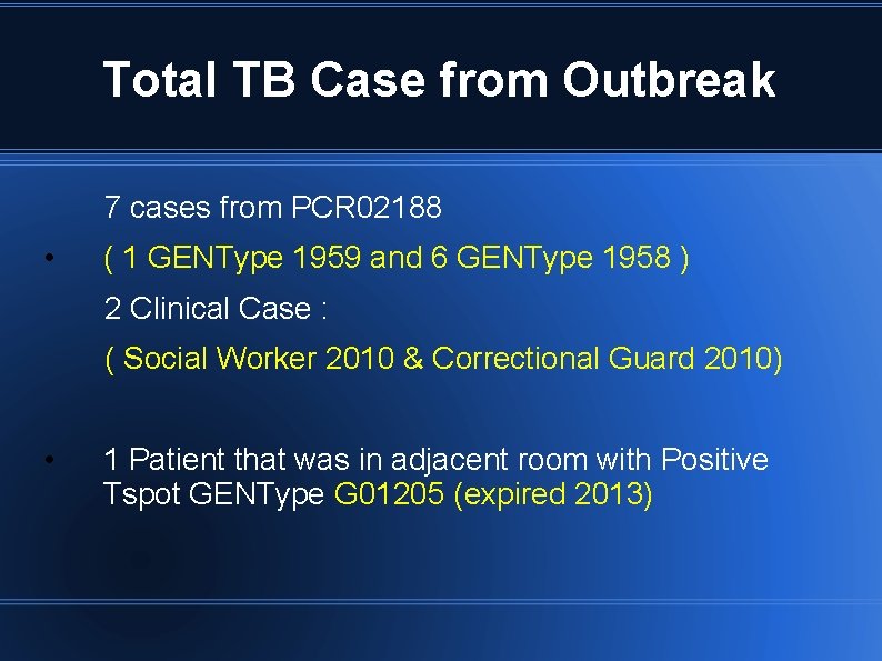 Total TB Case from Outbreak 7 cases from PCR 02188 • ( 1 GENType