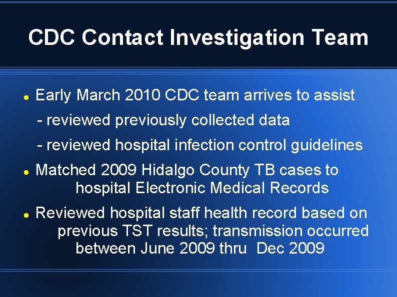 CDC Contact Investigation Team Early March 2010 CDC team arrives to assist - reviewed