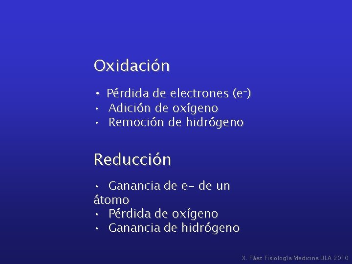 Oxidación • Pérdida de electrones (e-) • Adición de oxígeno • Remoción de hidrógeno