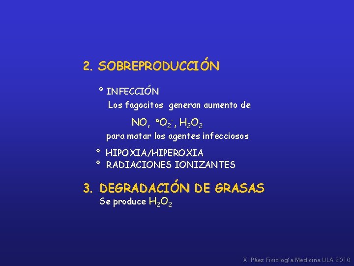 2. SOBREPRODUCCIÓN º INFECCIÓN Los fagocitos generan aumento de NO, ºO 2 -, H