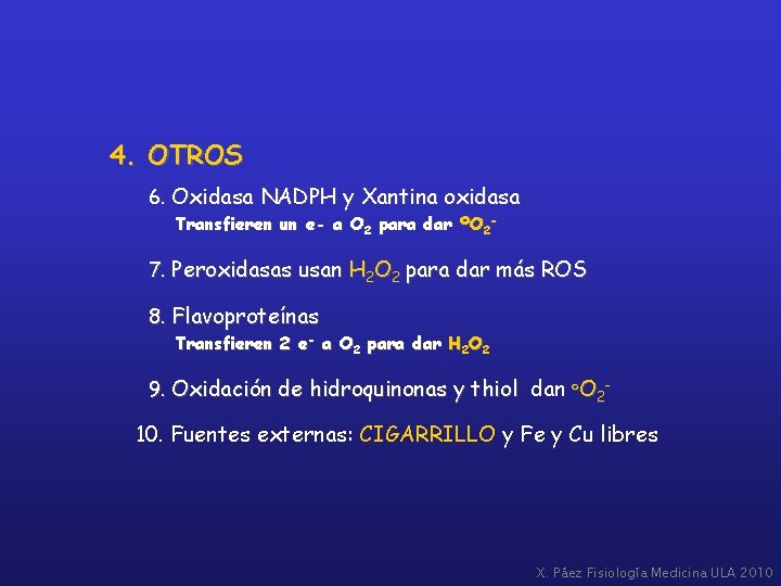 4. OTROS 6. Oxidasa NADPH y Xantina oxidasa Transfieren un e- a O 2