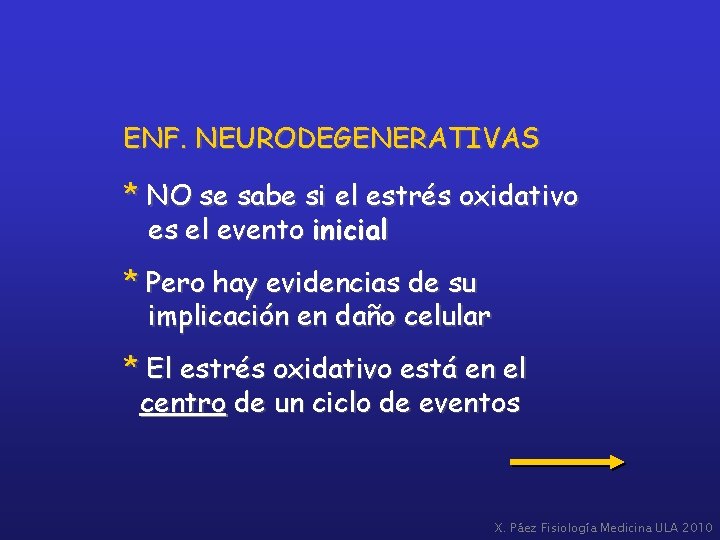 ENF. NEURODEGENERATIVAS * NO se sabe si el estrés oxidativo es el evento inicial