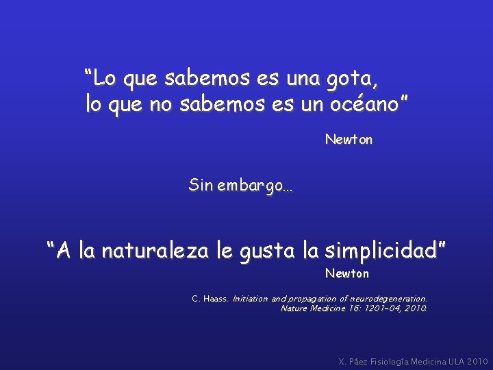 “Lo que sabemos es una gota, lo que no sabemos es un océano” Newton