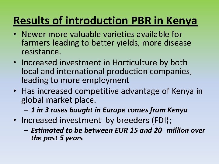 Results of introduction PBR in Kenya • Newer more valuable varieties available for farmers