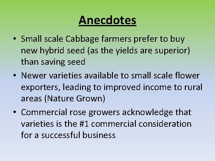 Anecdotes • Small scale Cabbage farmers prefer to buy new hybrid seed (as the