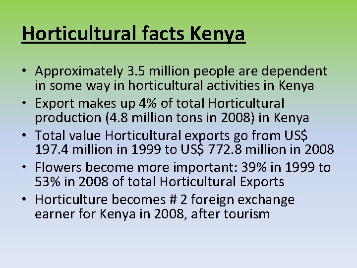 Horticultural facts Kenya • Approximately 3. 5 million people are dependent in some way