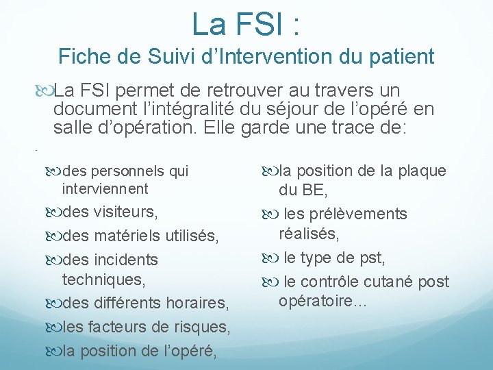La FSI : Fiche de Suivi d’Intervention du patient La FSI permet de retrouver