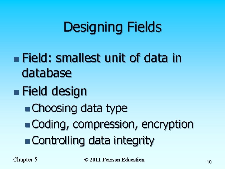 Designing Fields n Field: smallest unit of data in database n Field design n