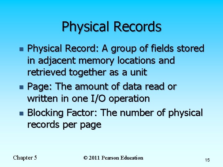 Physical Records n n n Physical Record: A group of fields stored in adjacent