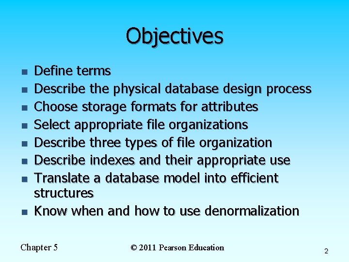 Objectives n n n n Define terms Describe the physical database design process Choose