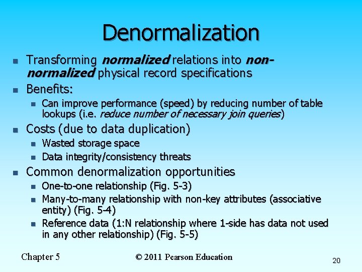 Denormalization n n Transforming normalized relations into nonnormalized physical record specifications Benefits: n n