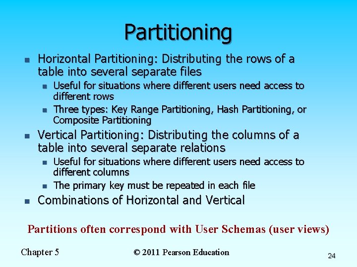 Partitioning n Horizontal Partitioning: Distributing the rows of a table into several separate files