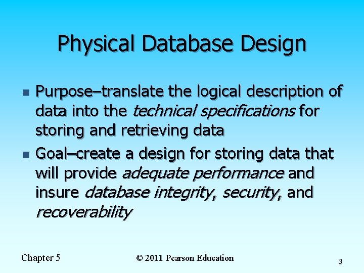 Physical Database Design n n Purpose–translate the logical description of data into the technical