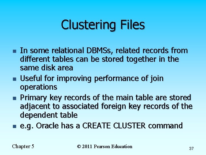 Clustering Files n n In some relational DBMSs, related records from different tables can