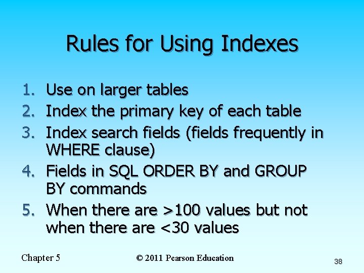 Rules for Using Indexes 1. Use on larger tables 2. Index the primary key