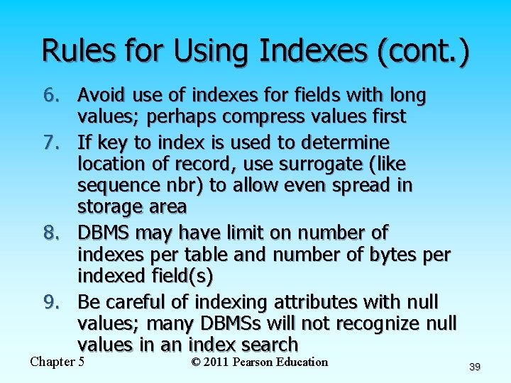 Rules for Using Indexes (cont. ) 6. Avoid use of indexes for fields with