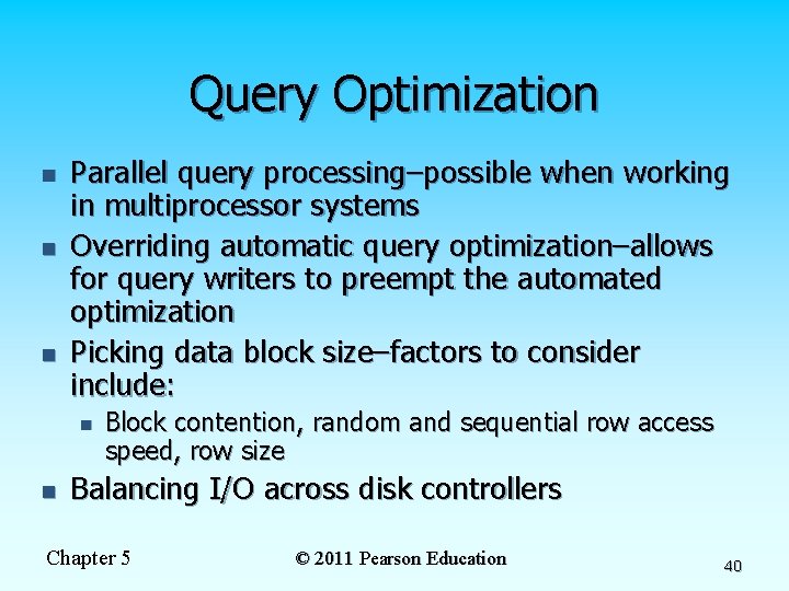 Query Optimization n Parallel query processing–possible when working in multiprocessor systems Overriding automatic query