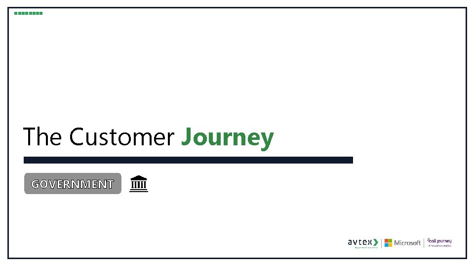The Customer Journey GOVERNMENT 