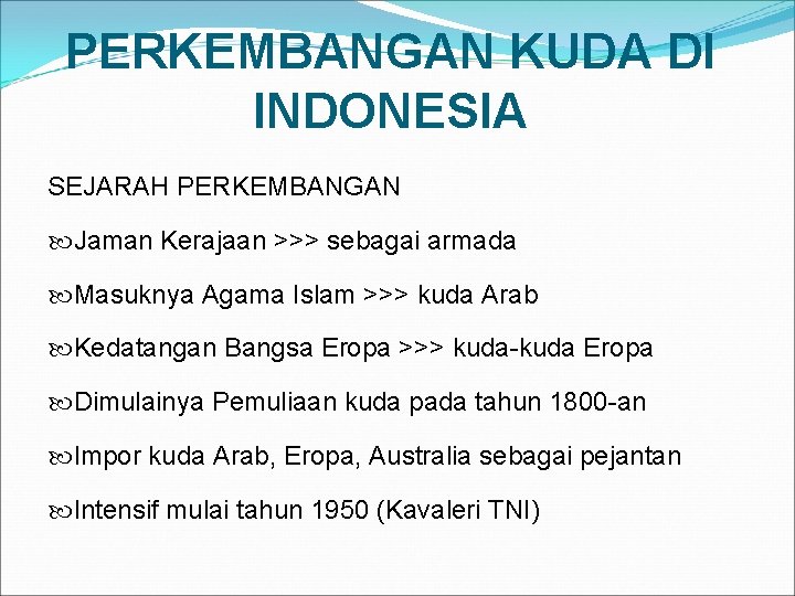 PERKEMBANGAN KUDA DI INDONESIA SEJARAH PERKEMBANGAN Jaman Kerajaan >>> sebagai armada Masuknya Agama Islam