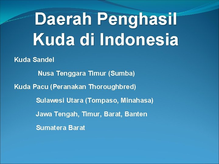 Daerah Penghasil Kuda di Indonesia Kuda Sandel Nusa Tenggara Timur (Sumba) Kuda Pacu (Peranakan