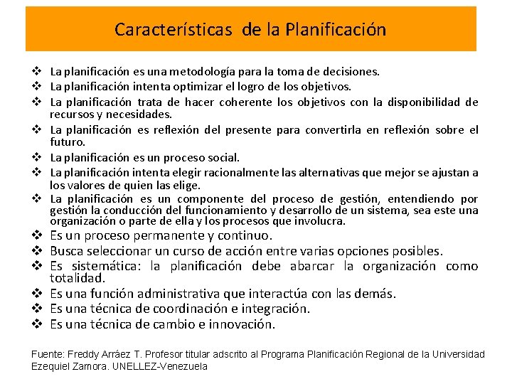 Características de la Planificación v La planificación es una metodología para la toma de