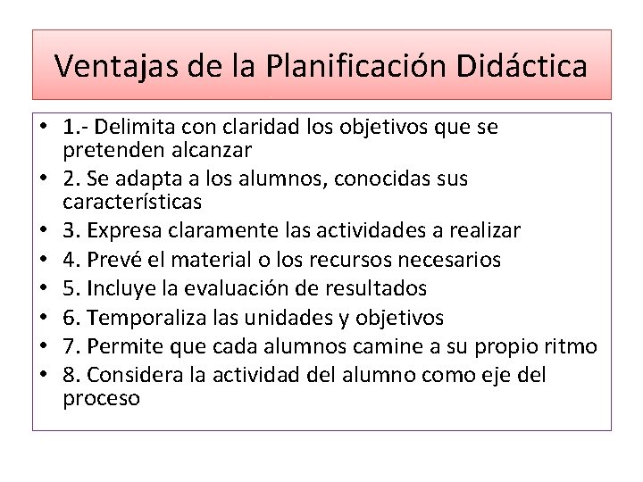Ventajas de la Planificación Didáctica • 1. Delimita con claridad los objetivos que se