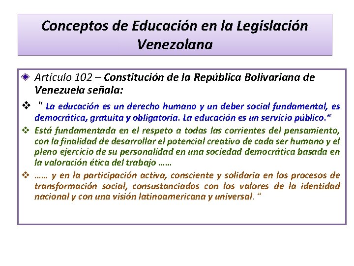 Conceptos de Educación en la Legislación Venezolana Artículo 102 – Constitución de la República